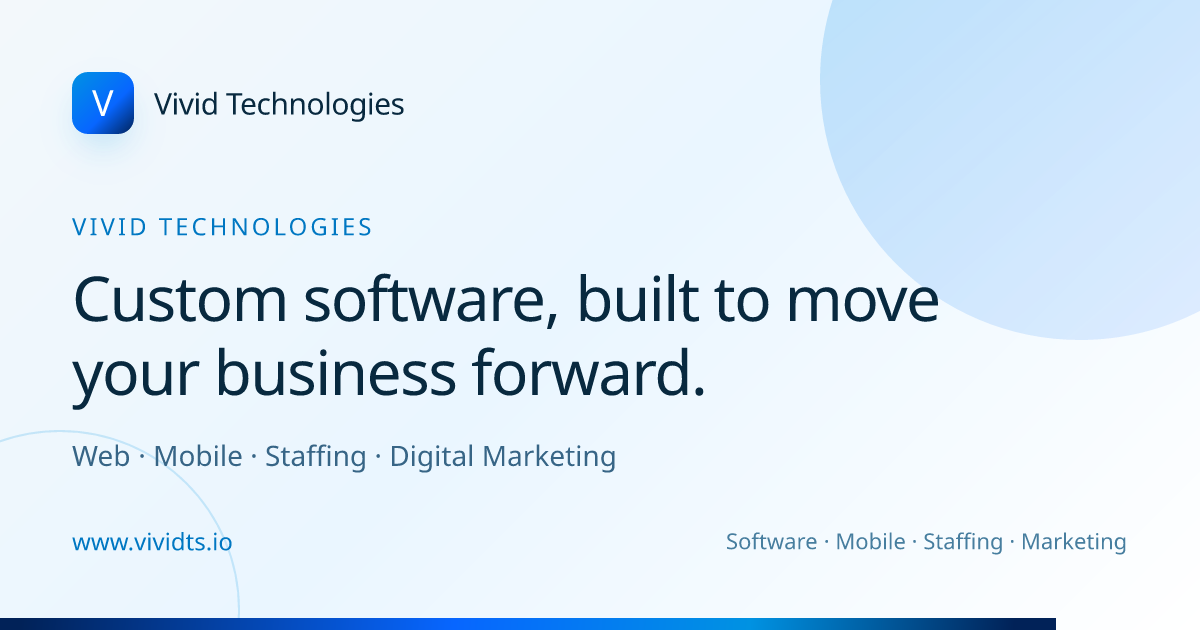 Vivid Technologies — Custom Software, Mobile & Staffing